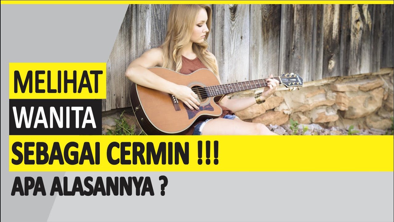 MELIHAT WANITA SEBAGAI CERMIN