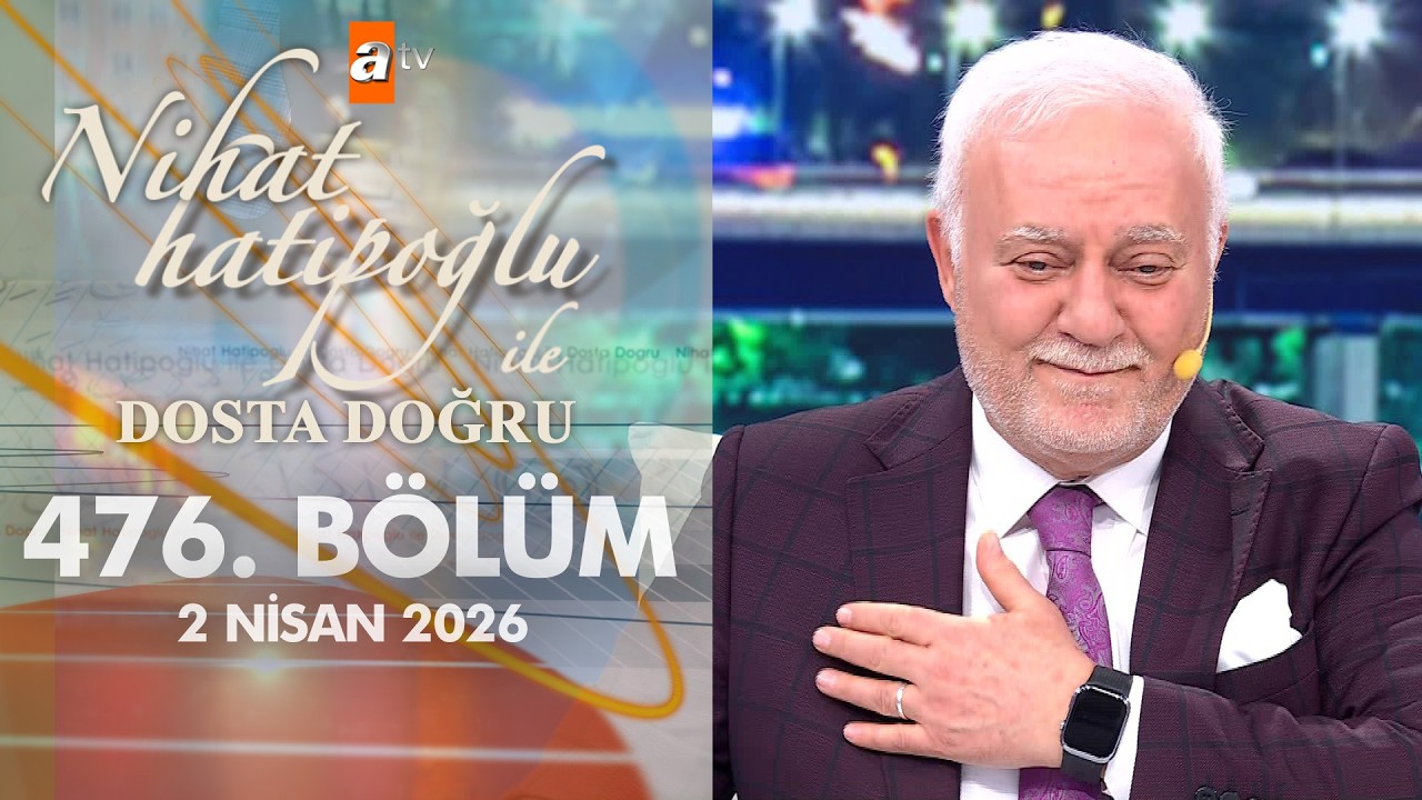 Nihat Hatipoğlu ile Dosta Doğru 476. B&ouml;l&uuml;m | 2 Nisan 2026