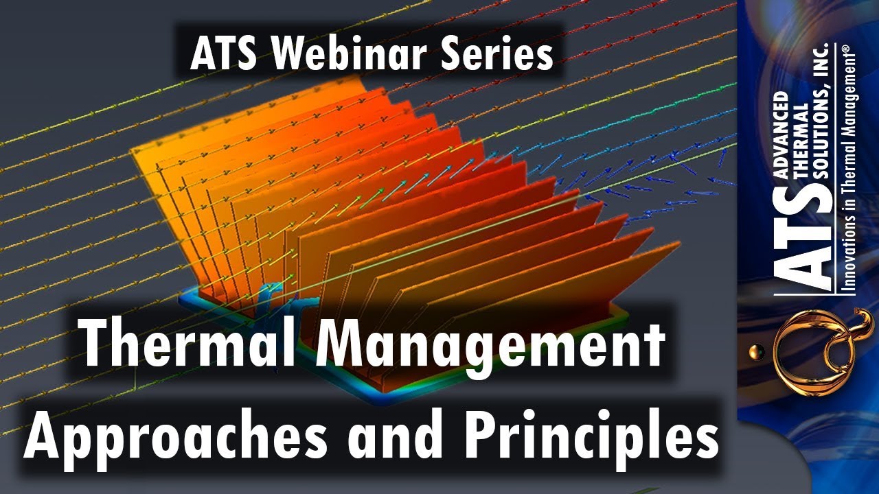Electronics Cooling: Thermal Management Approaches and Principles - ATS Webinar Series