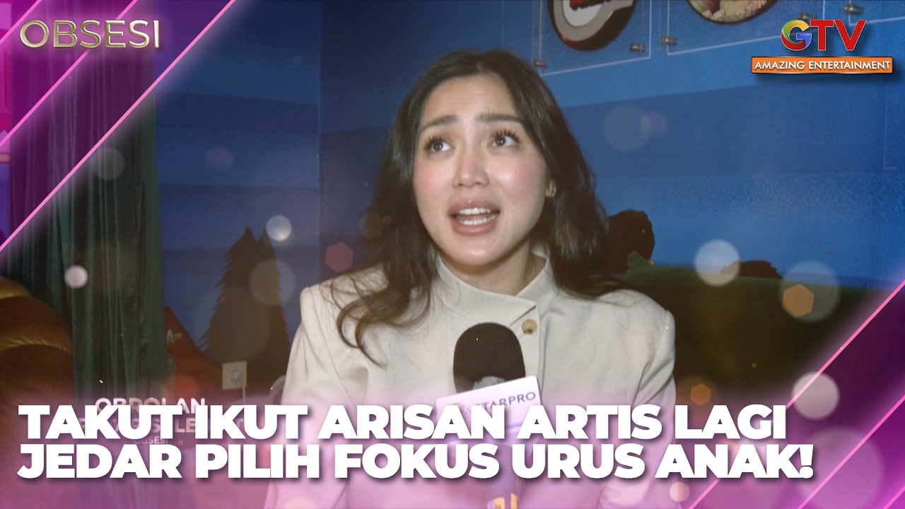 TAKUT IKUT ARISAN ARTIS LAGI JEDAR PILIH FOKUS URUS ANAK | OBSESI