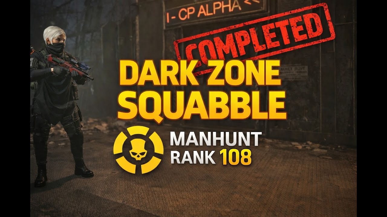THE DIVISION 2 - DARK ZONE SQUABBLE - MANHUNT RANK 108 (COMPLETED)