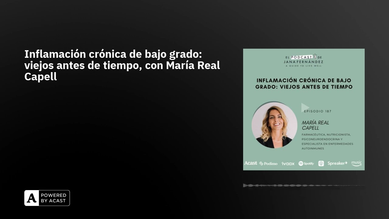Inflamación crónica de bajo grado: viejos antes de tiempo, con María Real Capell