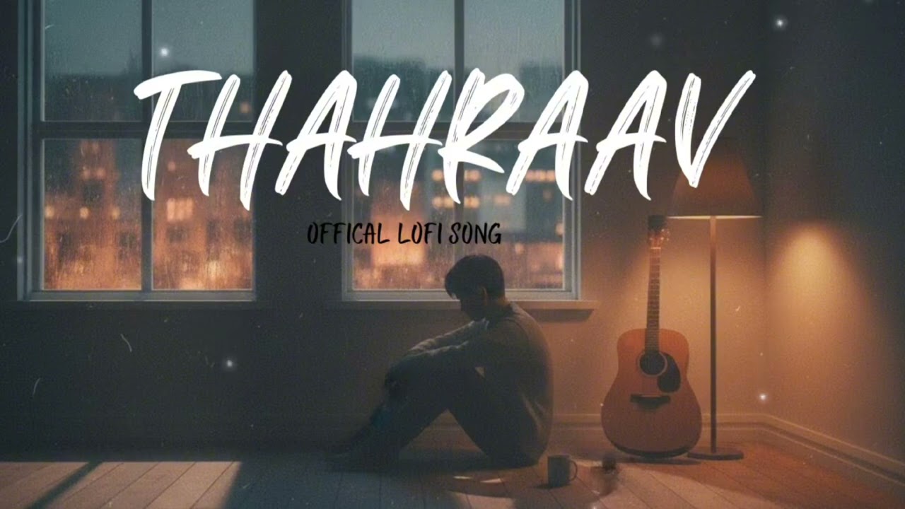 Tharaav: A Journey Through Silence (Official Lofi) | Chill & Sad Vibes ✨