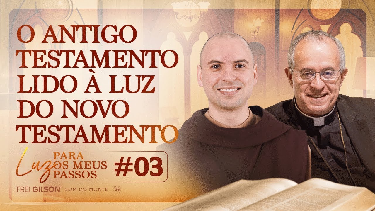 O Antigo Testamento lido à luz do Novo Testamento - Luz para os meus Passos  #03