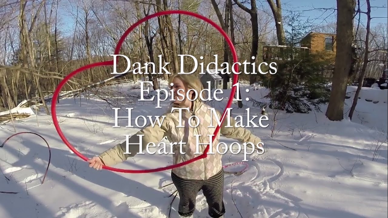 Dank Didactics: Episode 1 - How to Make Heart Hoops (hula hoop)