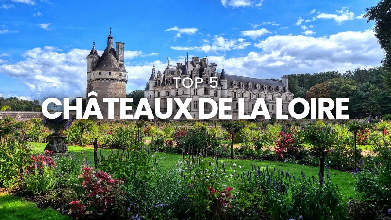 TOP 5 DES PLUS BEAUX CH&Acirc;TEAUX DE LA LOIRE - FRANCE