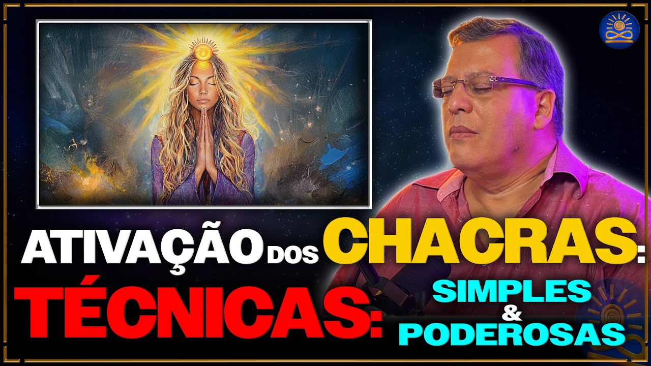 Ativação dos Chacras: Métodos Simples e Eficazes - Wagner Borges