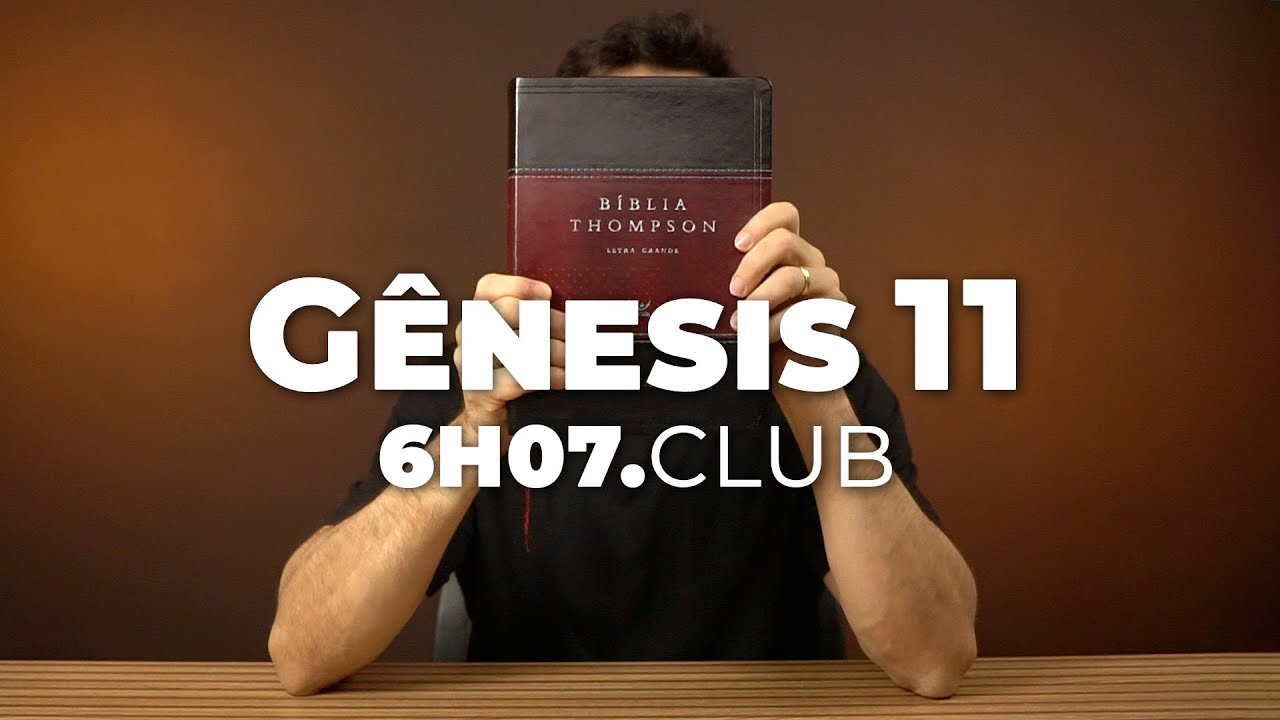 Gênesis 11 | Vai na Bíblia #6h07club