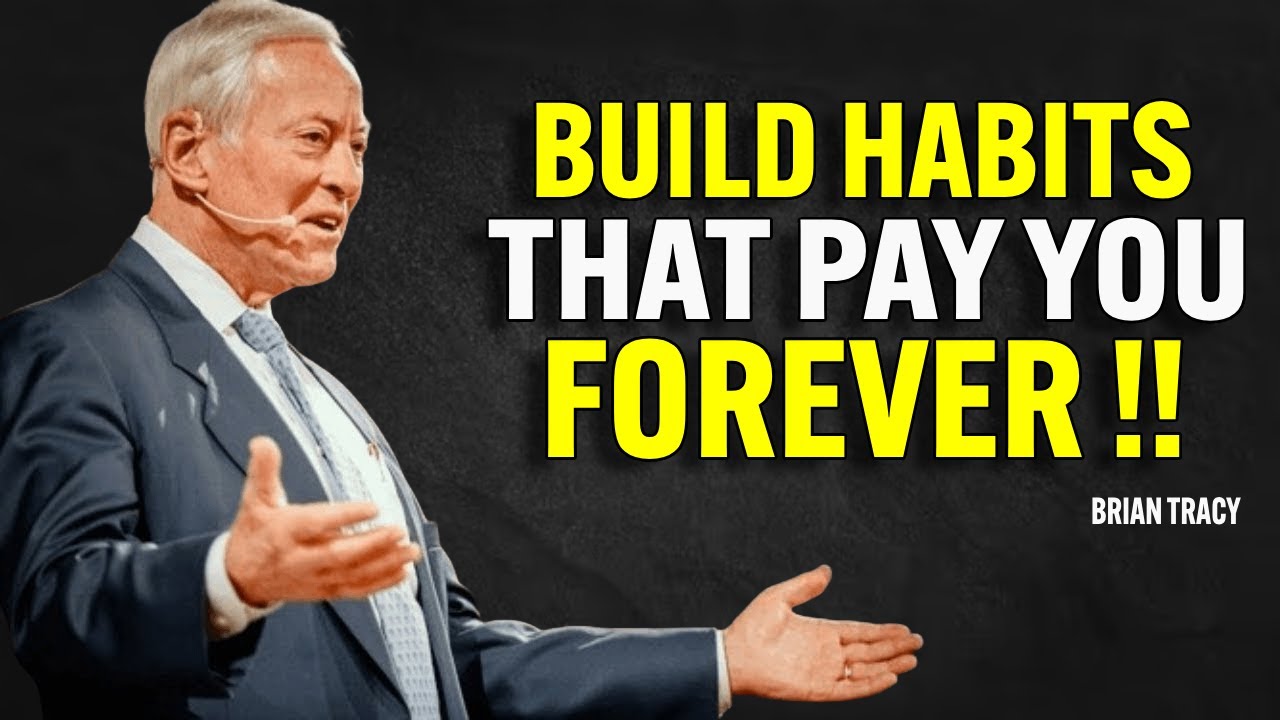 Build Habits That Pay You Forever | Brian Tracy Motivational Speech