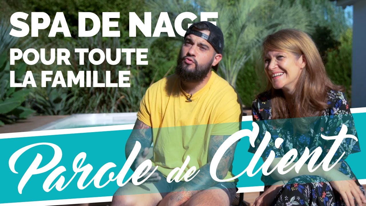Parole de client - un spa de nage Clairazur pour toute la famille