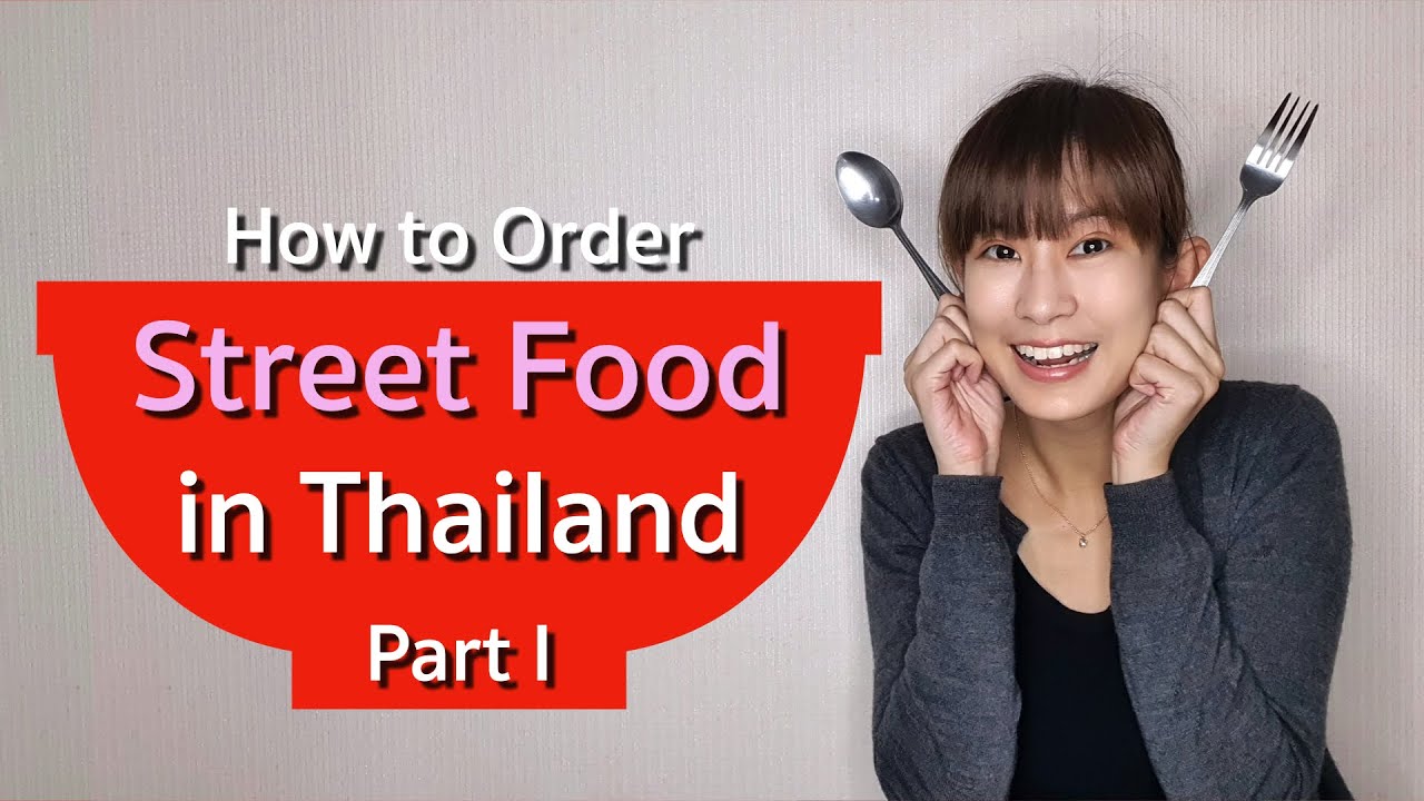 Learn Thai: How to Order Street Food in Thailand (Part 1)