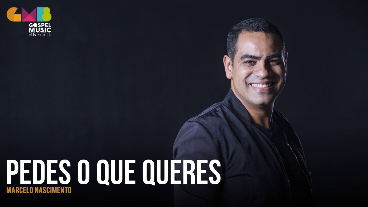 Marcelo Nascimento - Pedes o Que Queres