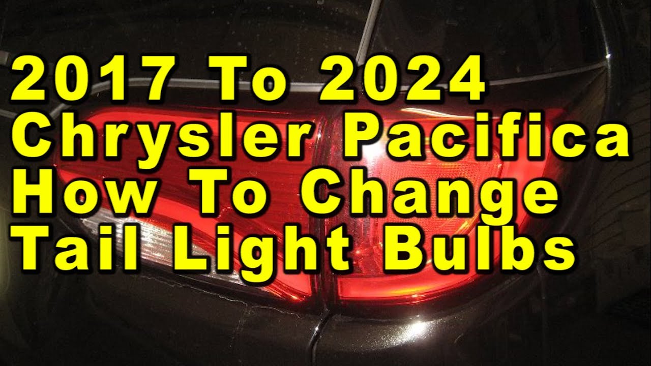 2017 To 2024 Chrysler Pacifica How To Change Tail Light Bulbs With Part Numbers