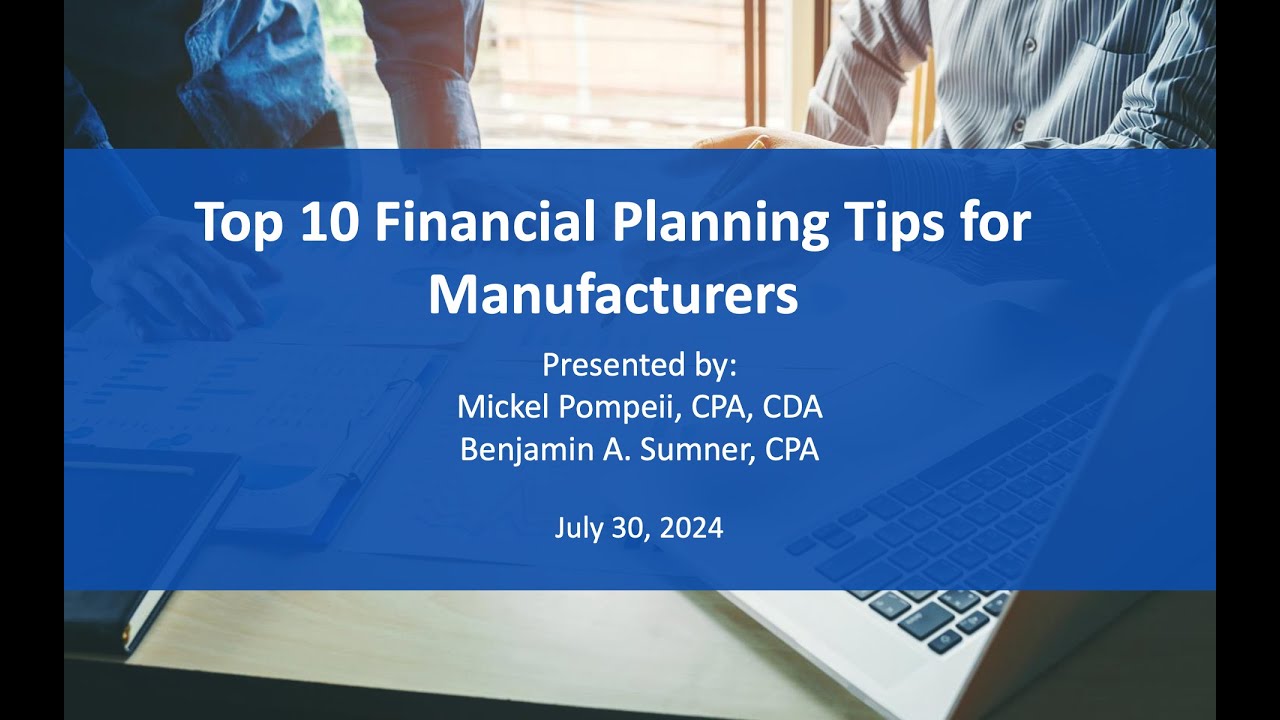 Top 10 Financial and Tax Planning Tips For Manufacturers
