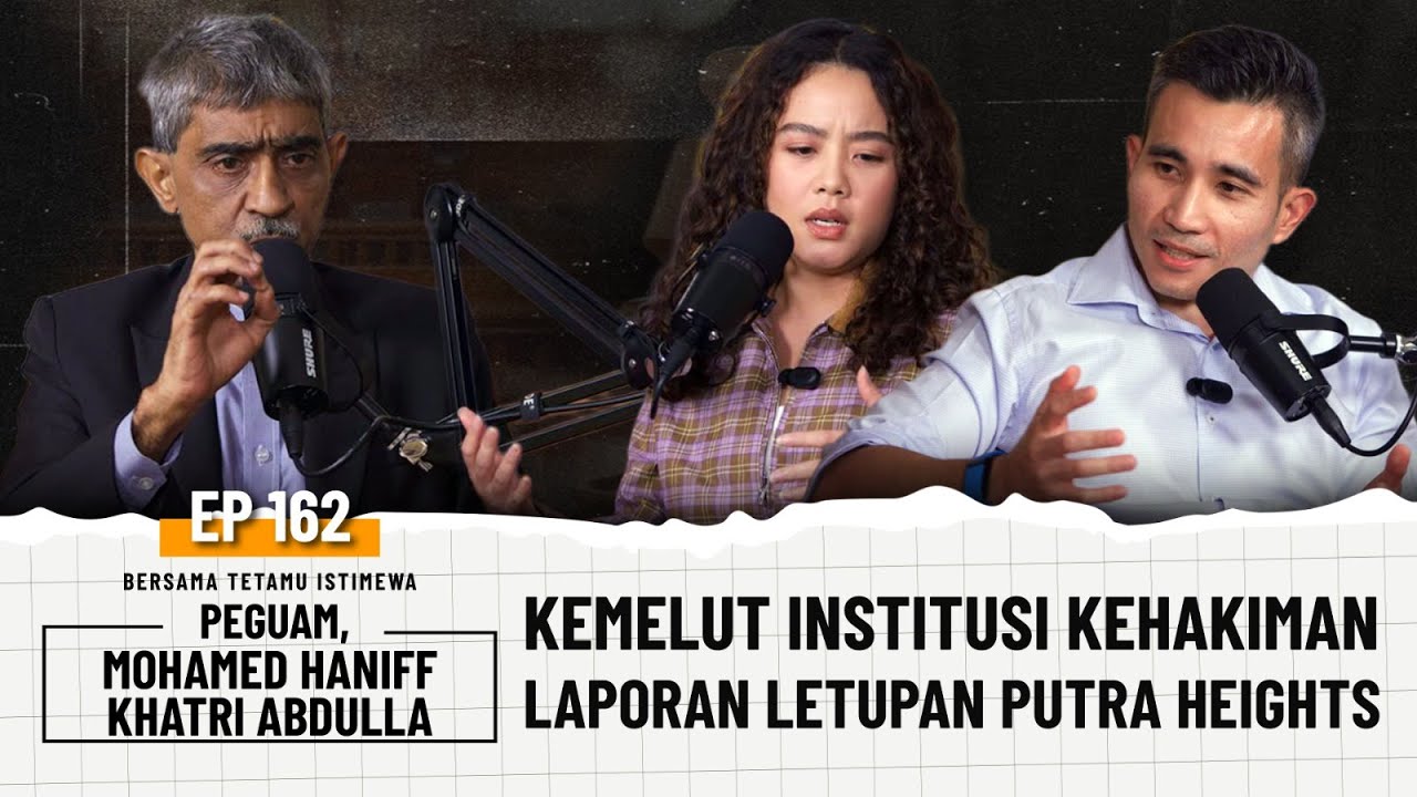 EP162 | Kemelut Institusi Kehakiman, Sidang Media 9 Ahli Parlimen PKR, Laporan Letupan Putra Heights