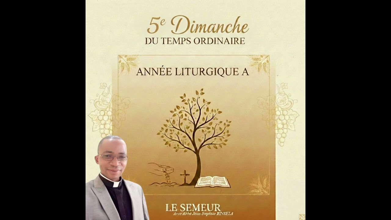 MÉDITATION POUR LE 5 ème DIMANCHE ANNÉE A Abbé Jean-Baptiste ILUNGA BINSELA 