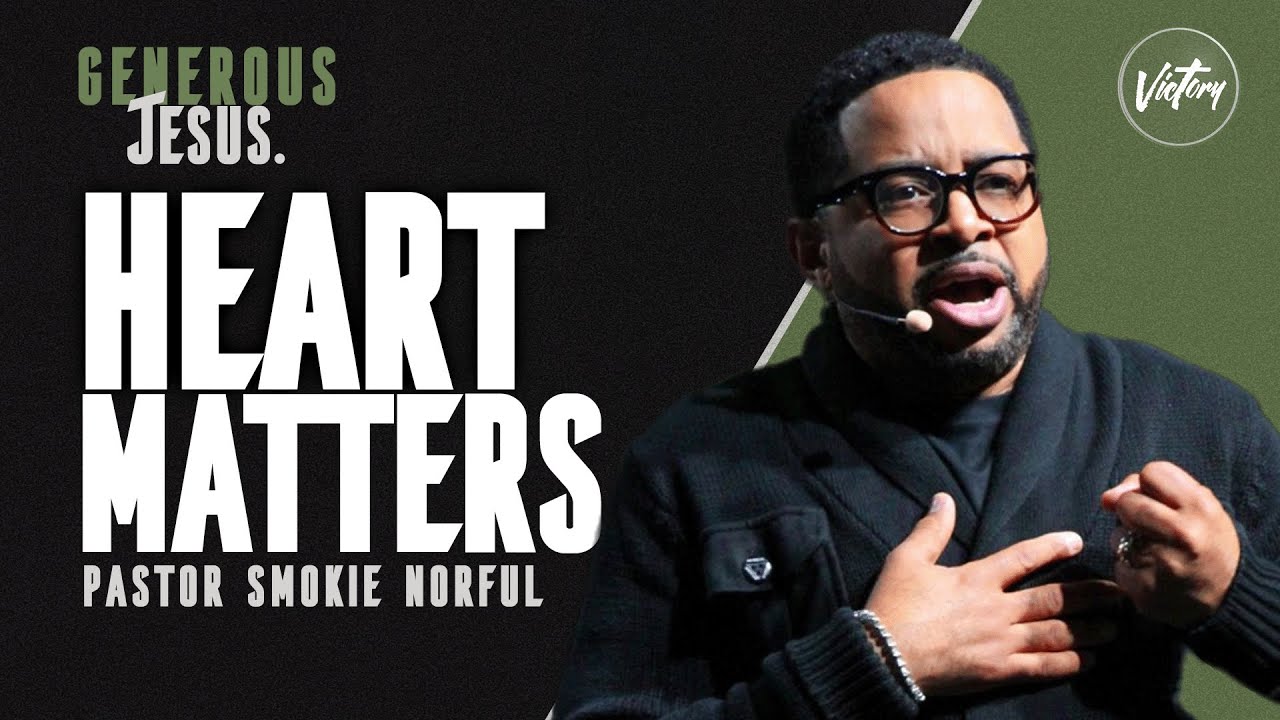 Heart Matters || Generous Jesus || Pastor Smokie Norful