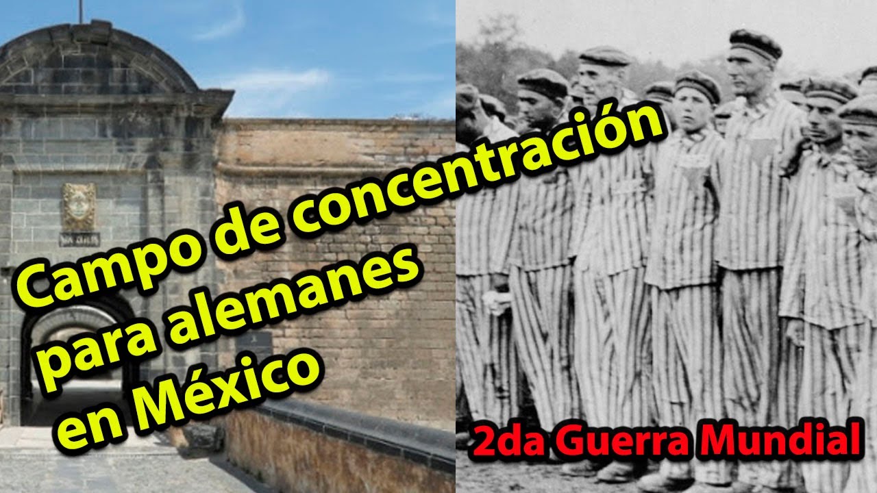 Campo de concentración en México | Segunda Guerra Mundial