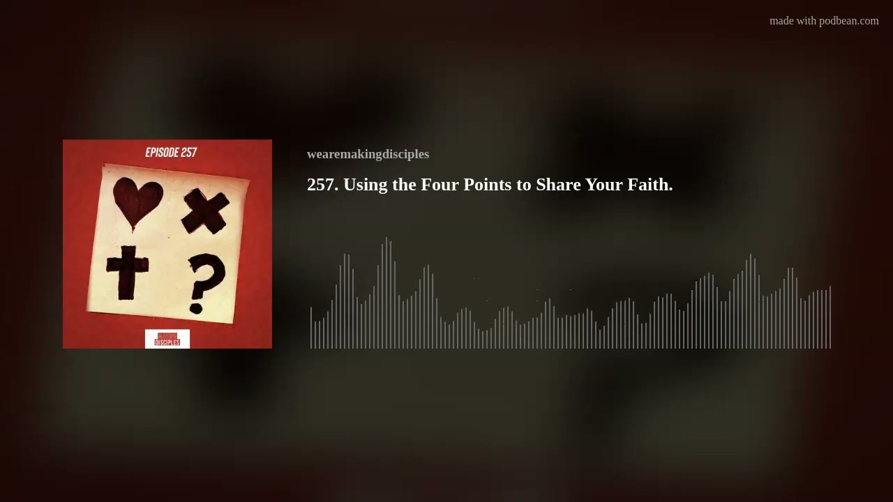 257. Using the Four Points to Share Your Faith.