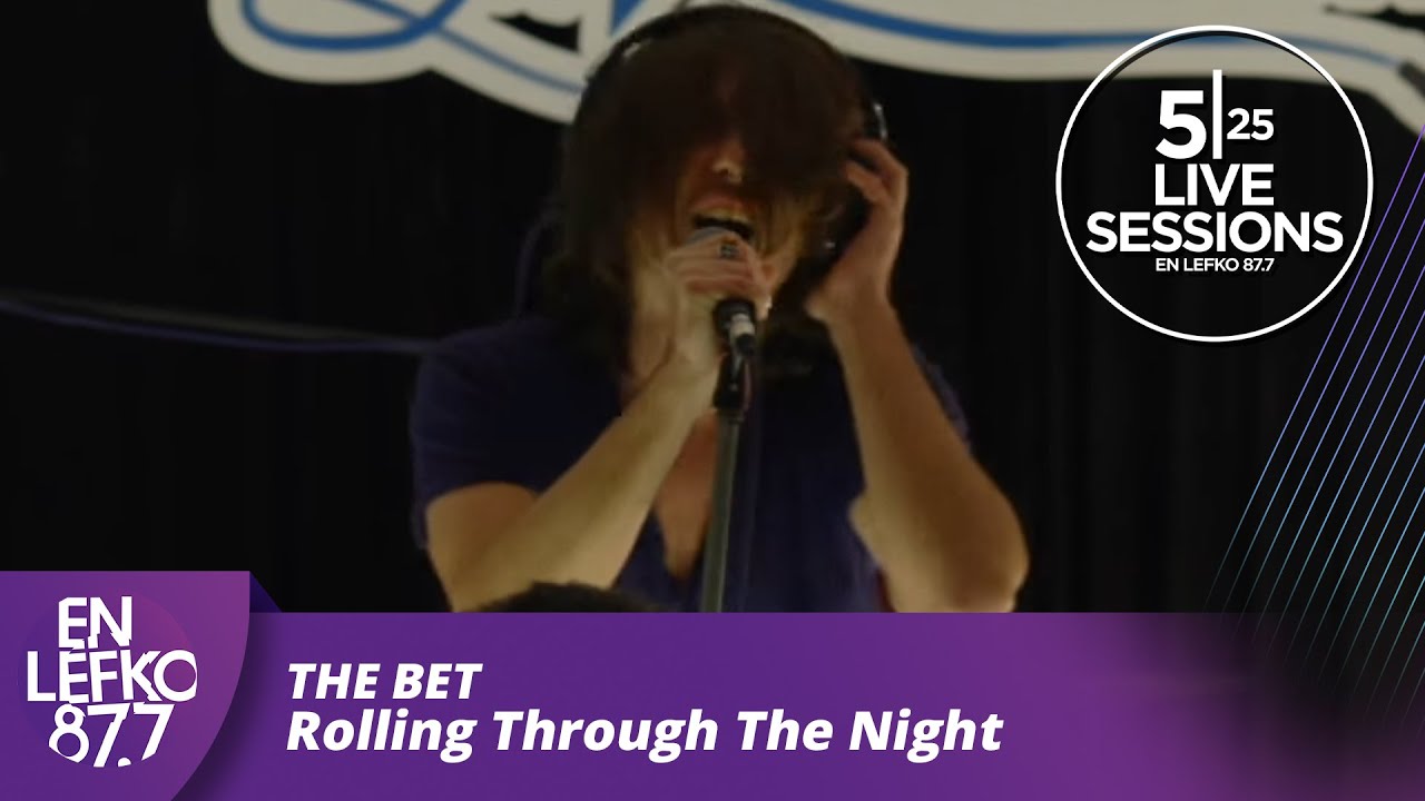 525 Live Sessions : The Bet - Rolling Through The Night  | En Lefko 87.7