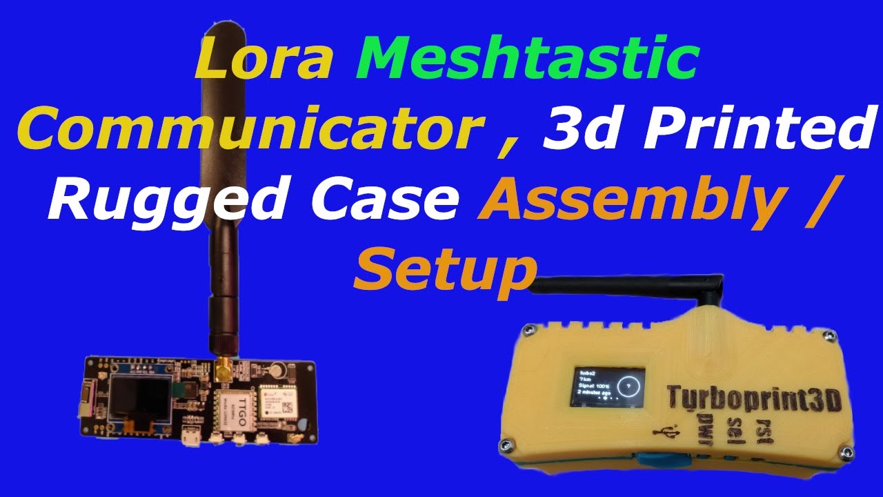 3Dprinted Lora Meshtastic Communicator Assembly / Setup