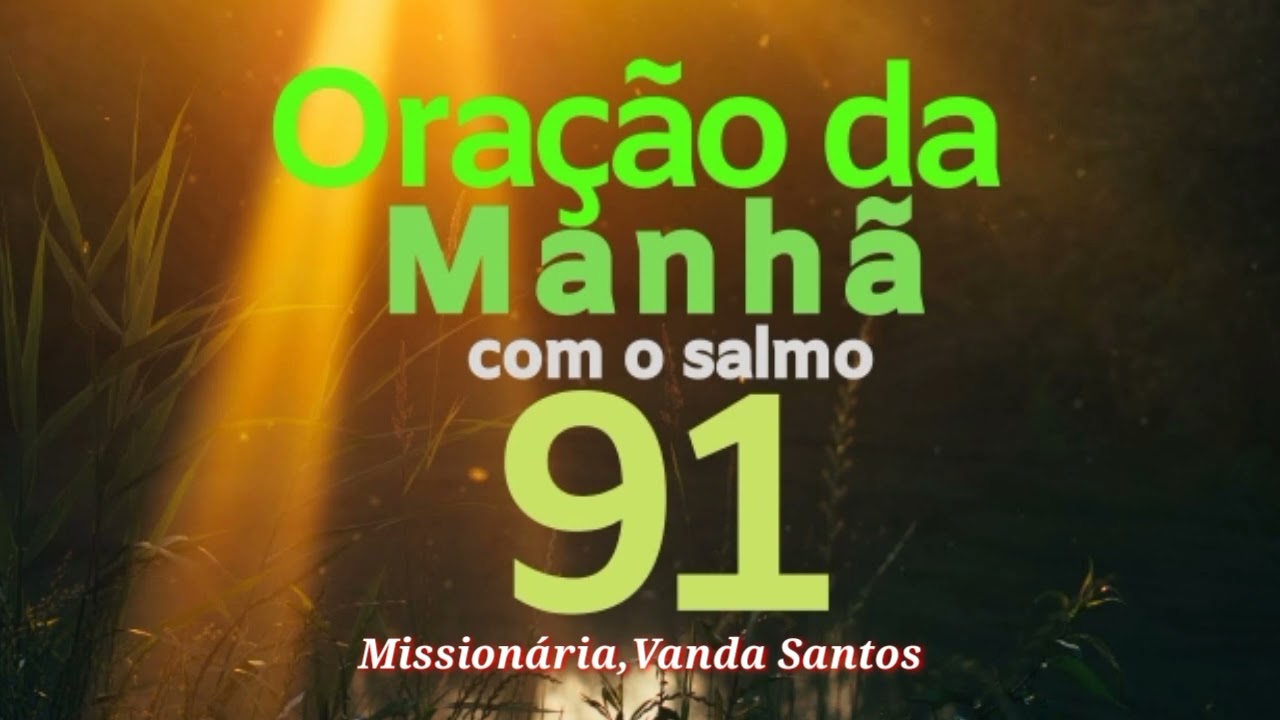 01/09/24 CORRENTE DE ORAÇÃO DA MANHÃ COM O SALMO 91( 51 DIAS )