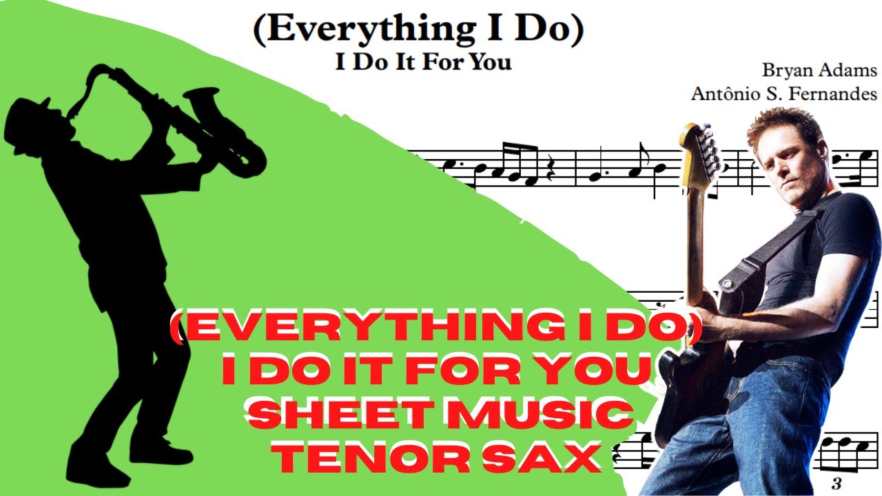 (Everything I Do) I Do It For You - Sheet Music Tenor Sax