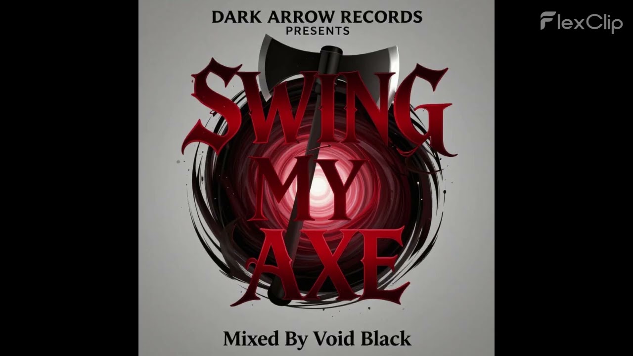 Dark Arrow Records Presents: Swing My Axe Mixed By Void Black