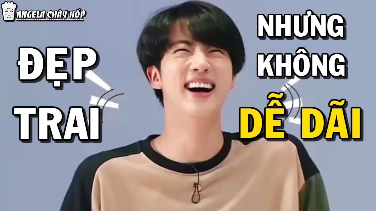 [BTS JIN] Anh đẹp trai nhưng không dễ dãi =)))
