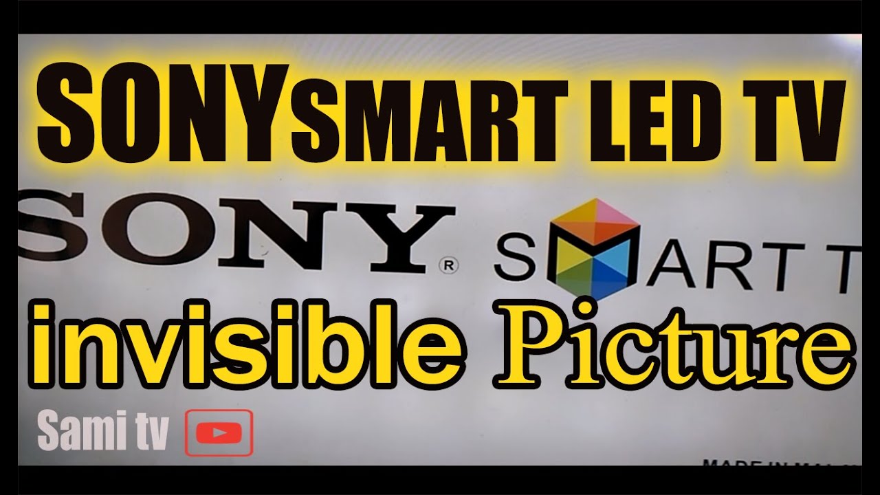 SONY Smart tv invisible picture, Led tv Repairing.