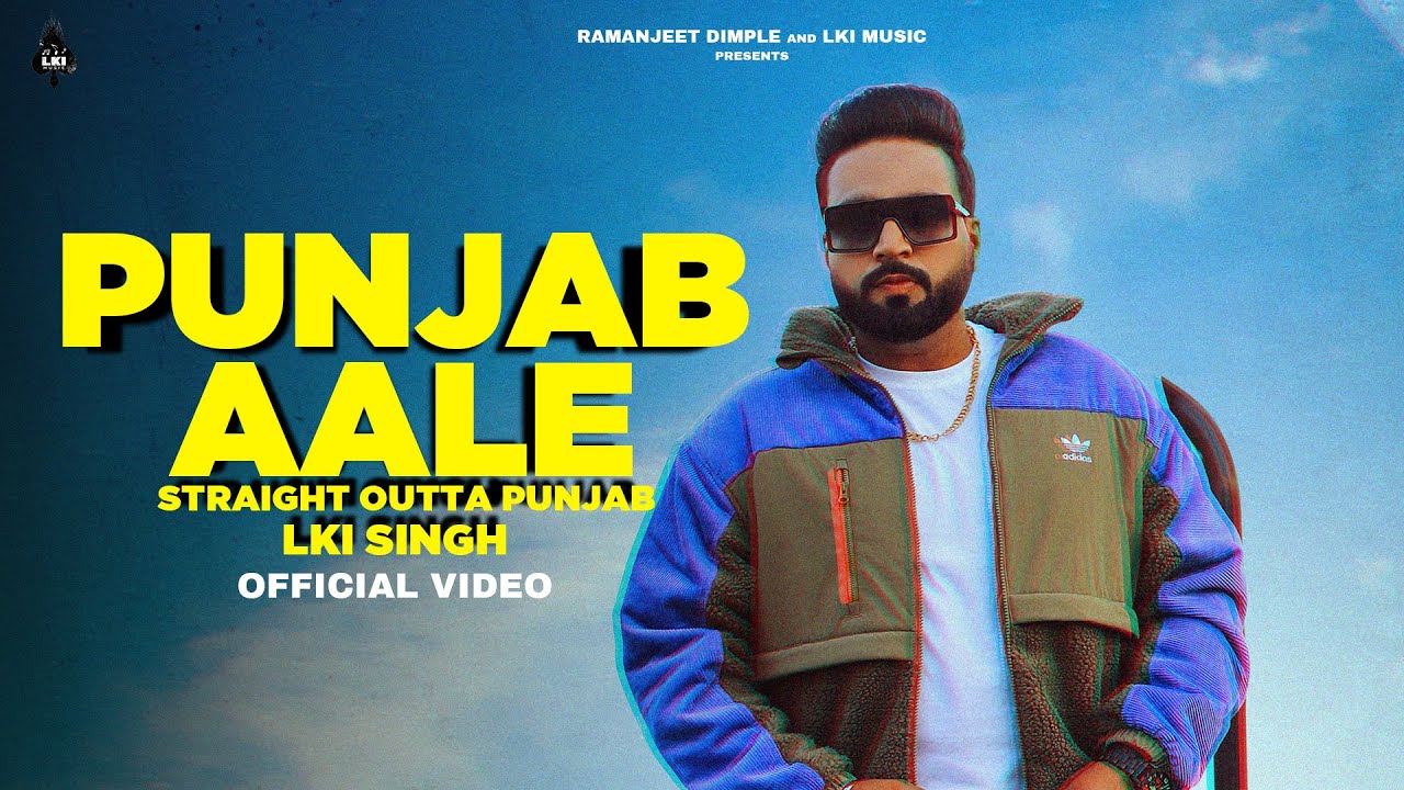 Punjab Aale | Straight Outta Punjab | LKI SINGH | New Punjabi Song 2022