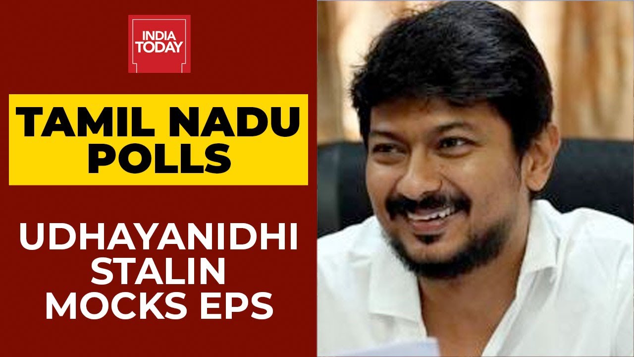 Tamil Nadu Polls: DMK Youth Leader Udhayanidhi Stalin Mocks CM E Palaniswami | India Today