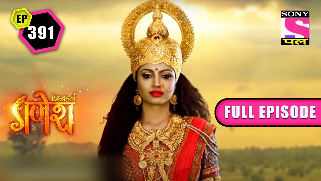 Bhramari Avatar | Vighnaharta Ganesh - Ep 391 | Full Episode | 19 July 2022
