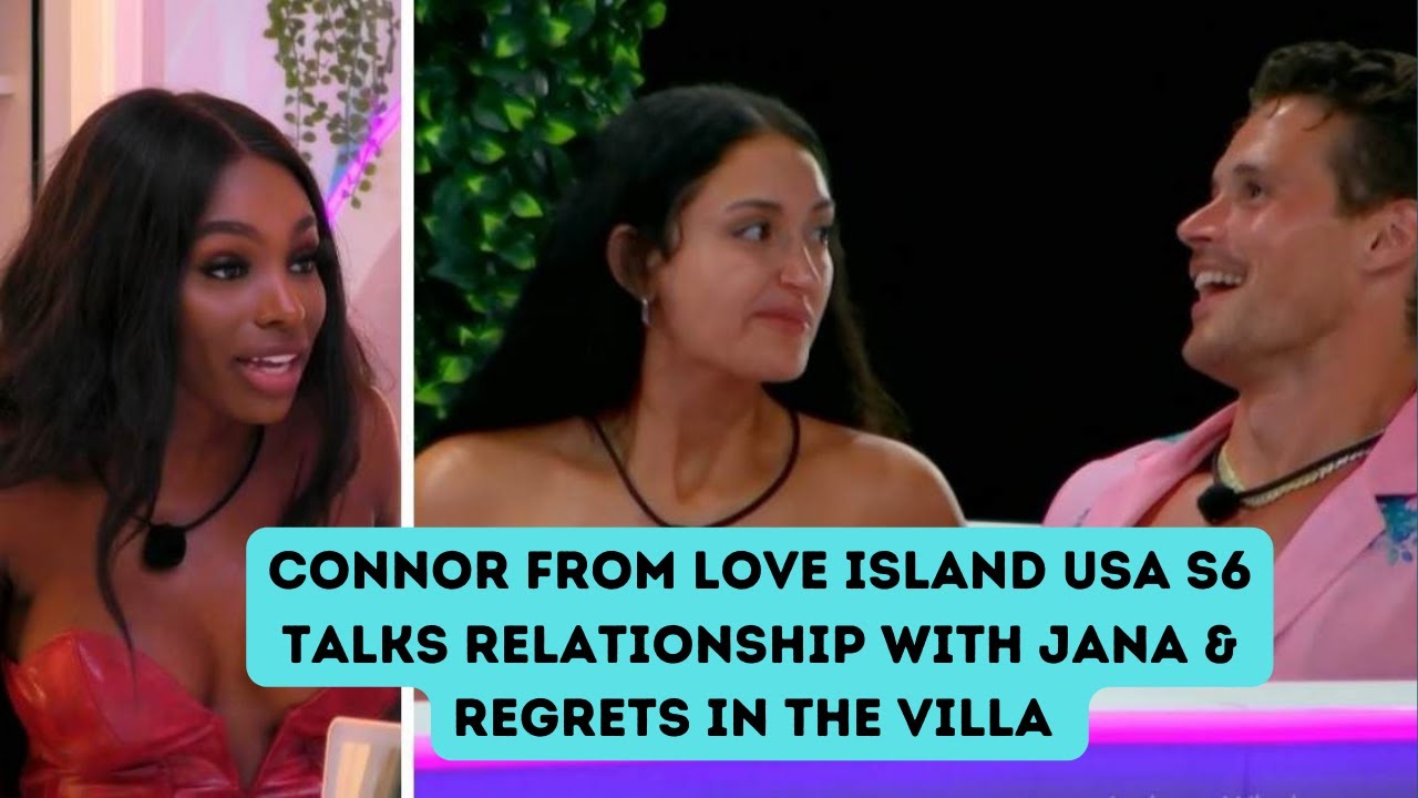 Connor Newsum from Love Island USA S6 Clears the Air on His Relationship with JaNa & Regrets