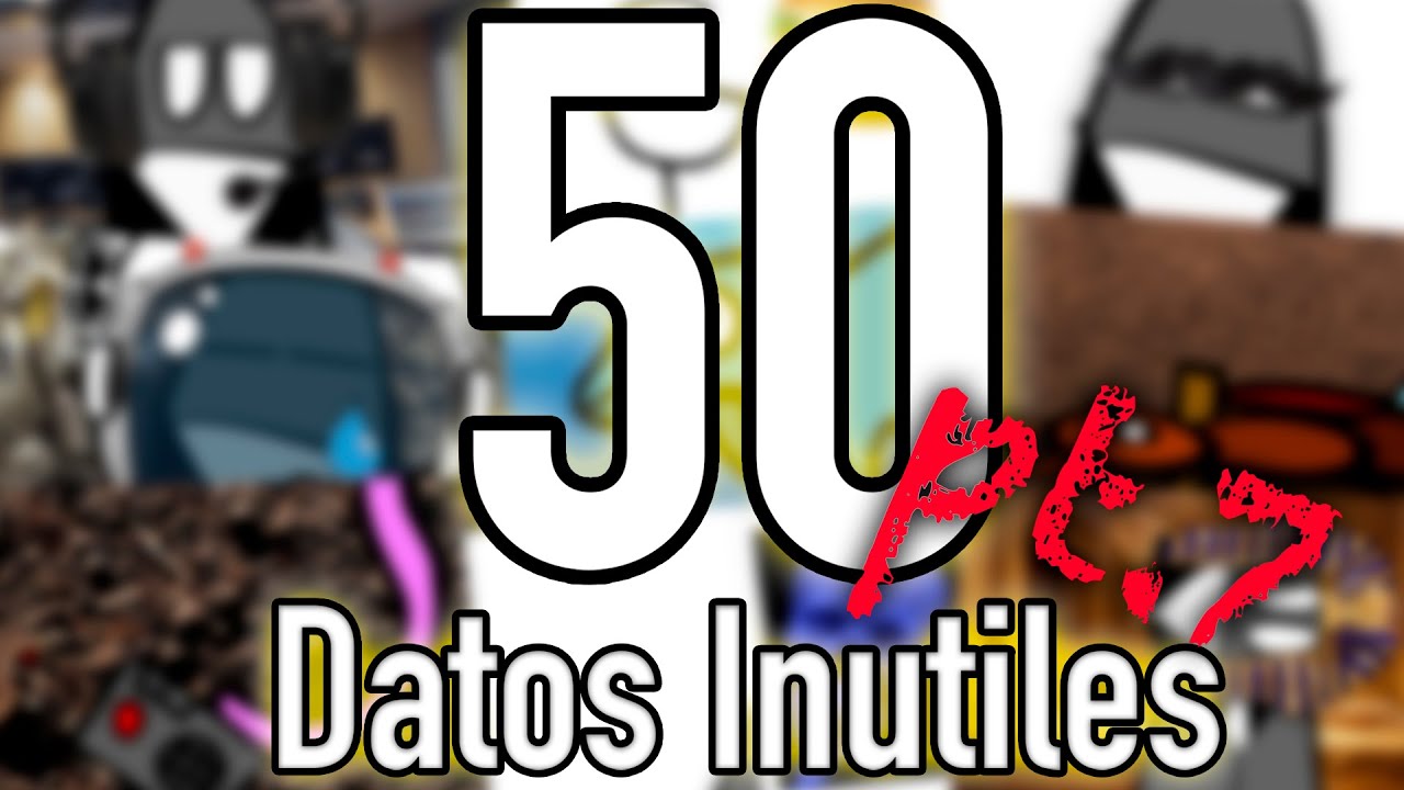 50 DATOS IN&Uacute;TILES pt.7