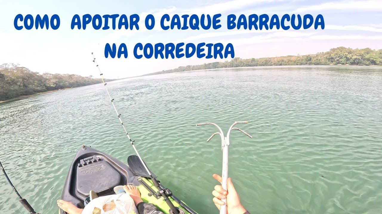 COMO APOITAR O CAIAQUE BARRACUDA NA CORRENTEZA E PESCAR DE ESPERA