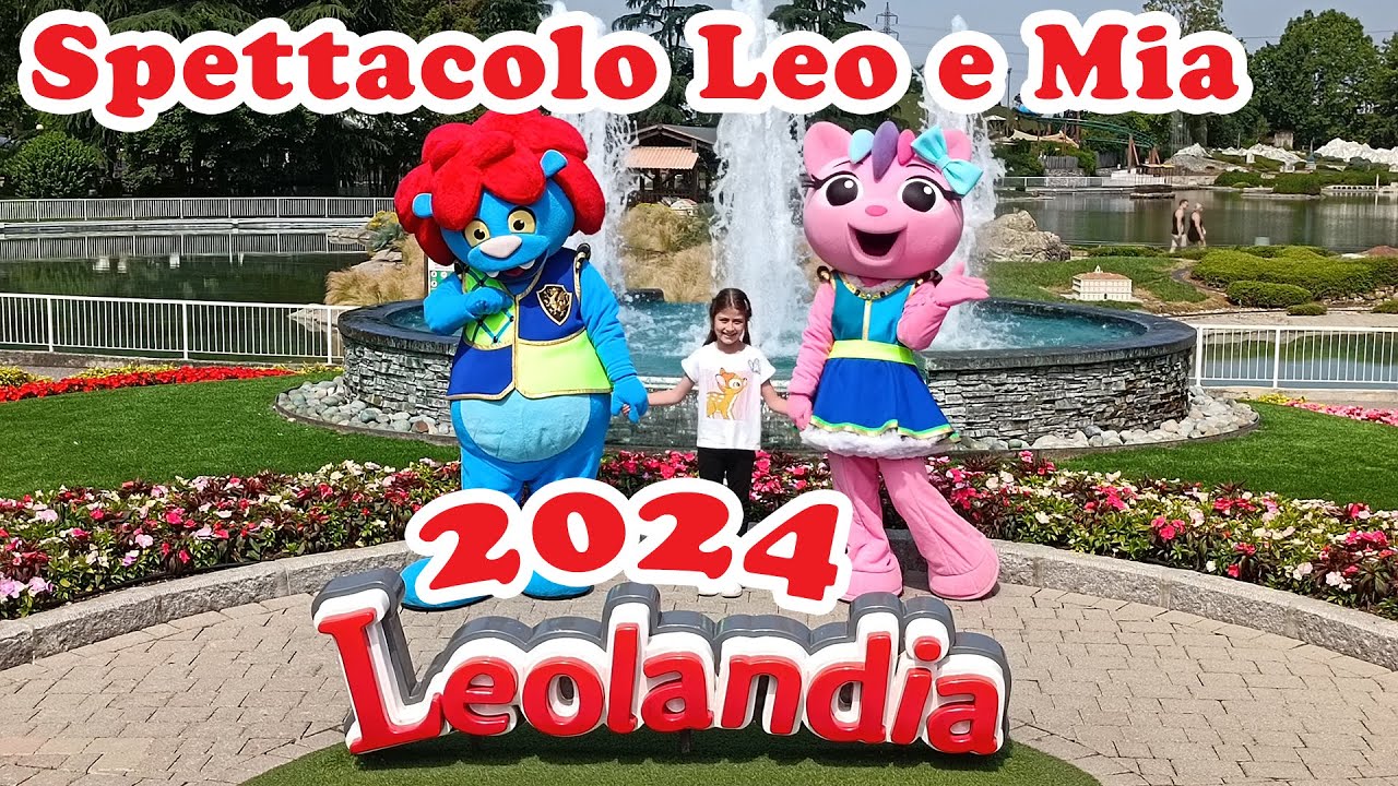 Spettacolo completo LEO e MIA a LEOLANDIA