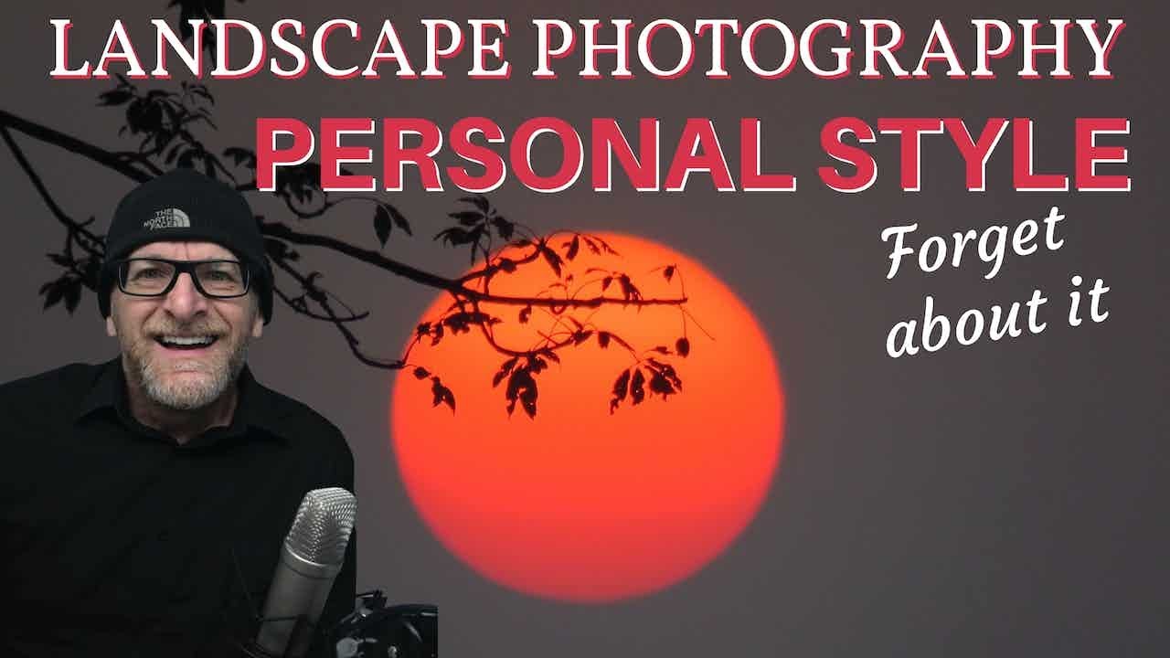 Landscape Photography - Why you should forget personal style