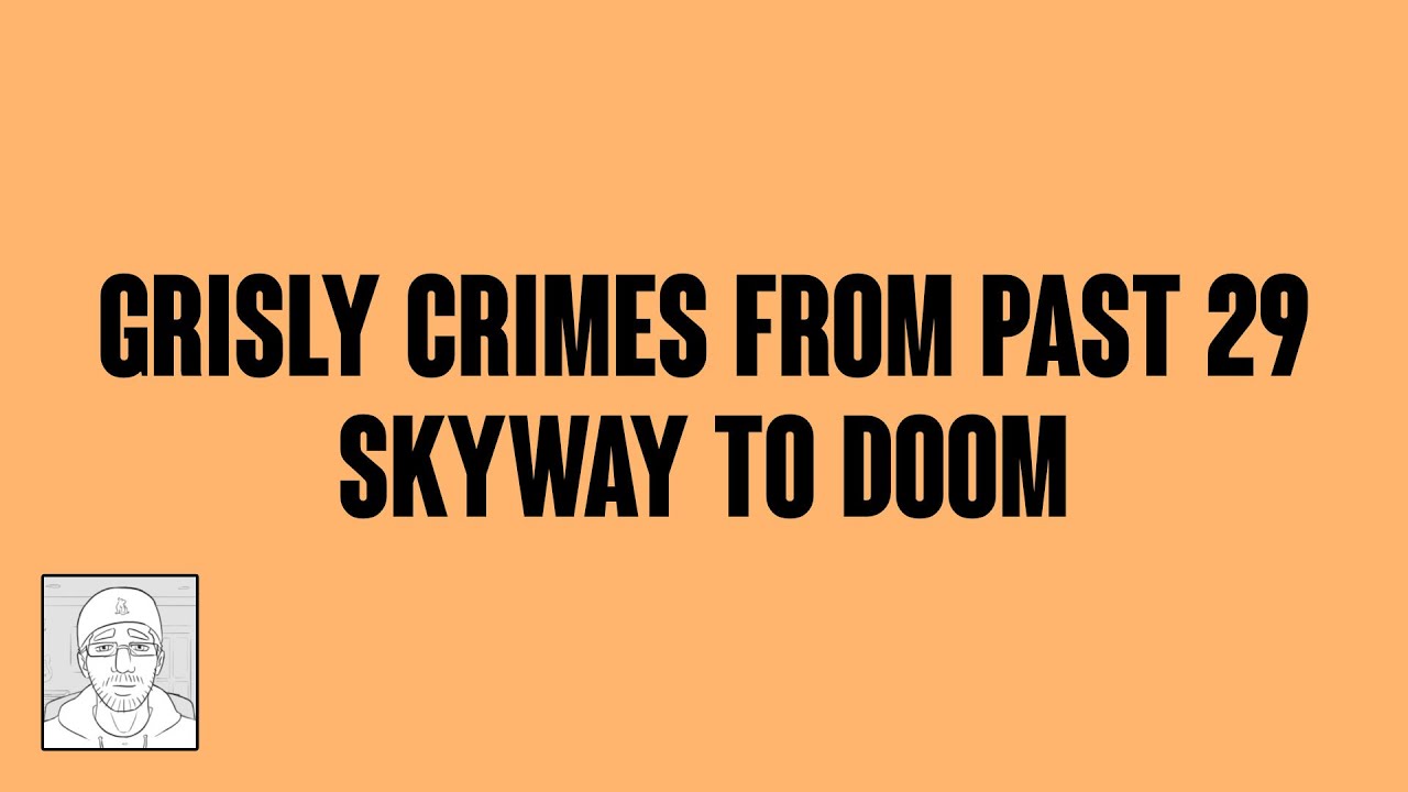 Grisly Crimes From Past 29: Skyway to Doom