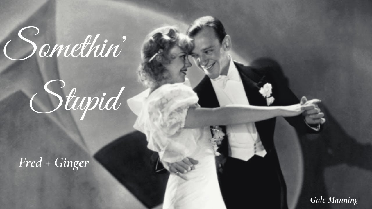 A Tribute to Fred Astaire & Ginger Rogers [Somethin’ Stupid]