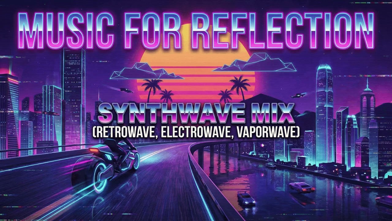 Music for reflection Mix #2 - Synthwave Retrowave Electrowave Vaporwave