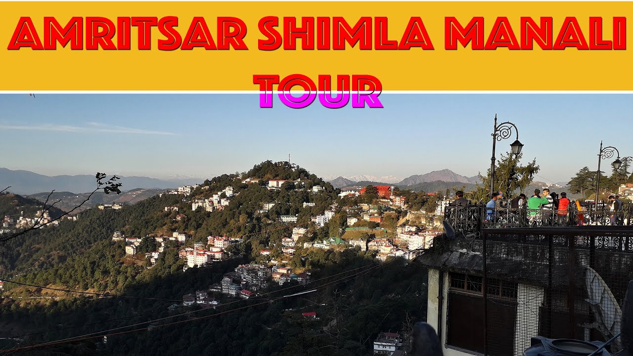 Shimla, Manali and Amritsar Tour Plan | Shimla Manali Tour | Golden Temple Tour