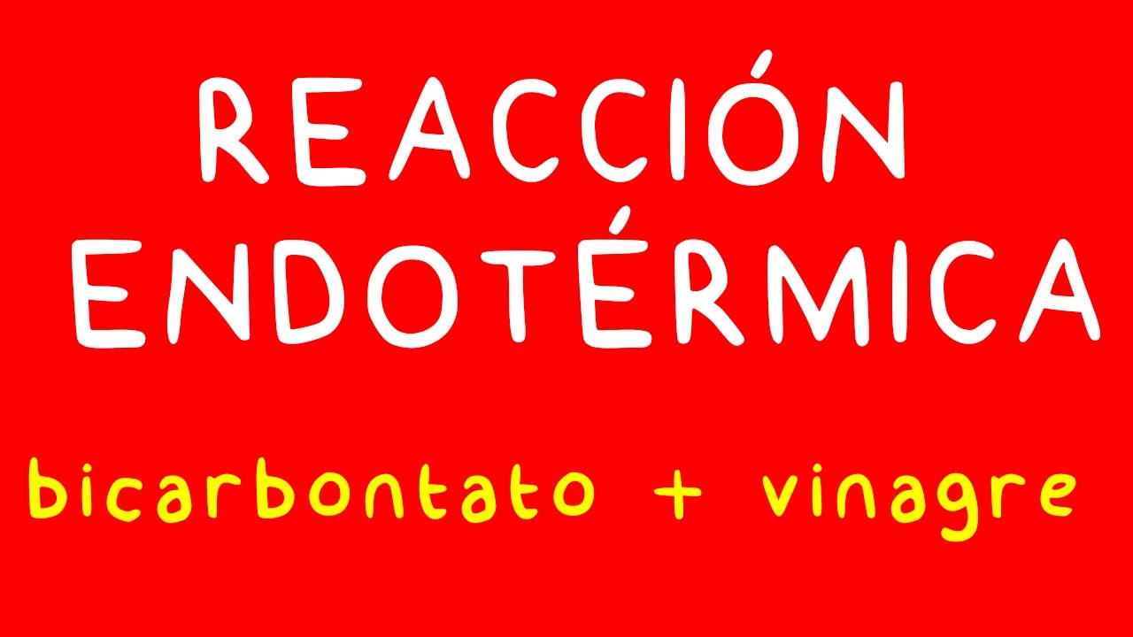 Reaccion Endot&eacute;rmica con Bicarbonato y Vinagre.