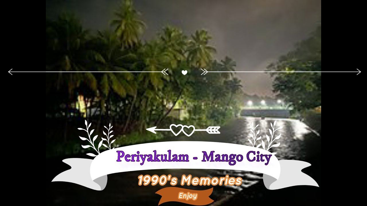 எங்க ஊரு பெரியகுளம் | 90’s ஞாபகம் வருதே | Periyakulam - Mango City | 90's Memories