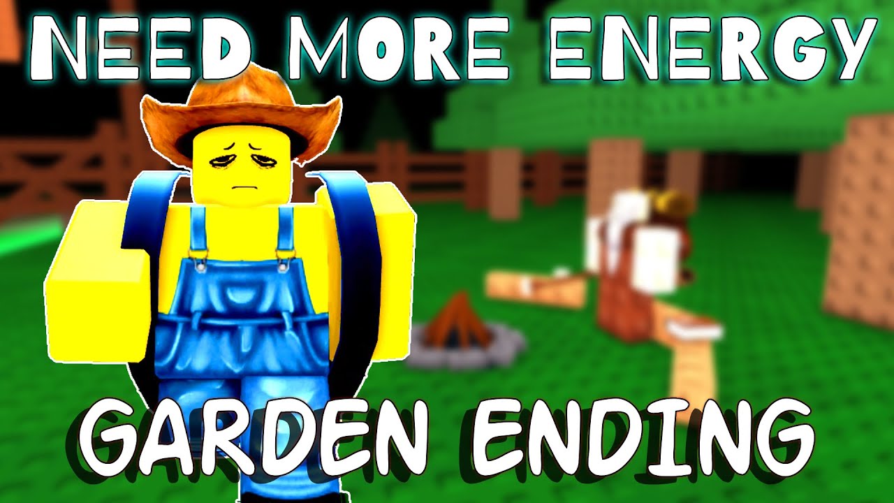 ⚡NEED MORE ENERGY⚡ - Garden Ending [ROBLOX]