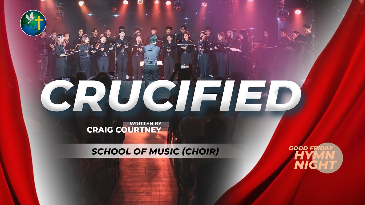 CRUCIFIED |  School of Music Choir