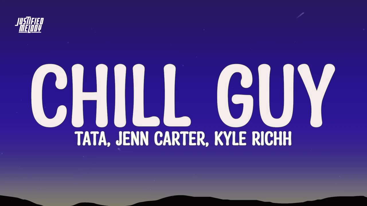 41 (TaTa, Jenn Carter, Kyle Richh) - Chill Guy (Lyrics)