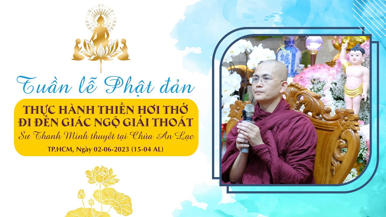 THỰC HÀNH THIỀN HƠI THỞ ĐI ĐẾN GIÁC NGỘ GIẢI THOÁT | SƯ THANH MINH | 02/06/2023 | CHÙA AN LẠC