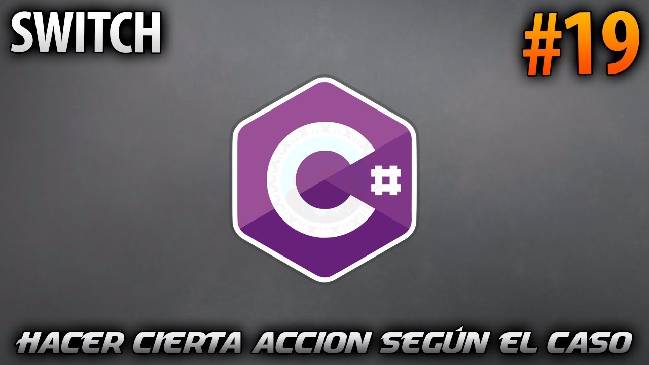 Como Hacer Cierta Acción Según el Caso - SWITCH | Desarrollo en CSharp (C#) #19