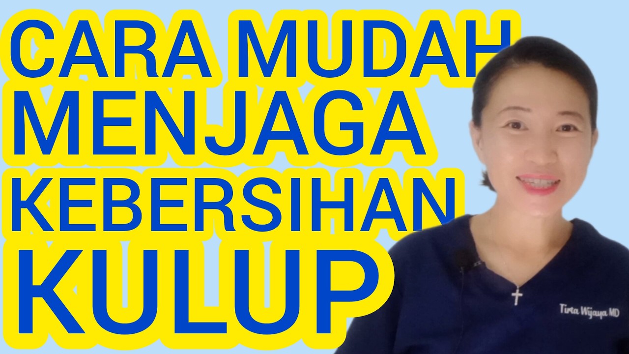 Tutorial Cara Membersihkan Kulup @dr.tirtawatiwijaya